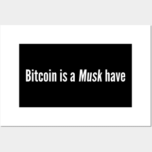 Bitcoin Is A Musk Have BTC Posters and Art
